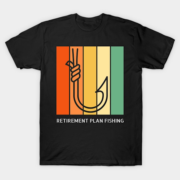 Retirement Plan Fishing Funny Fishing T-Shirt by Yourex